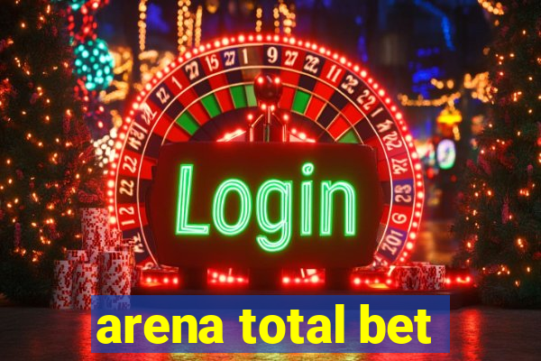 arena total bet